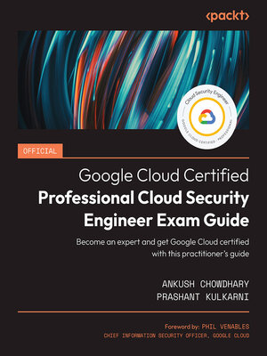 cover image of Official Google Cloud Certified Professional Cloud Security Engineer Exam Guide